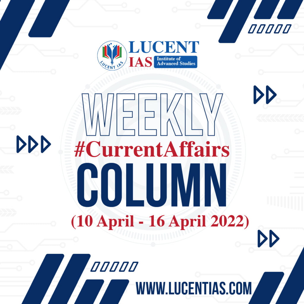 Weekly Current Affairs Column by Lucent IAS